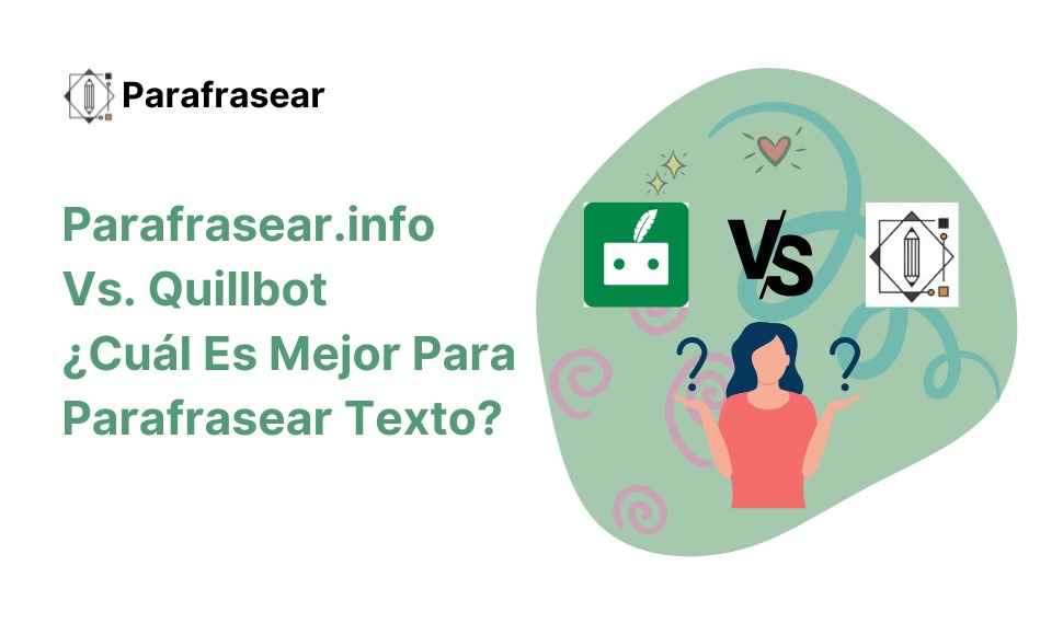 Parafrasear.info vs. Quillbot: ¿Cuál Es Mejor Para Parafrasear Texto?